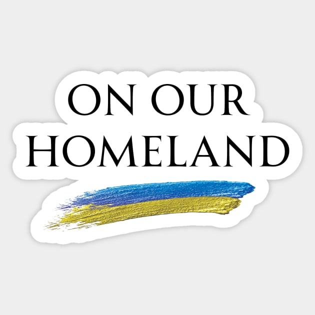 On Our Homeland (Ukraine) Sticker by NIzhNA